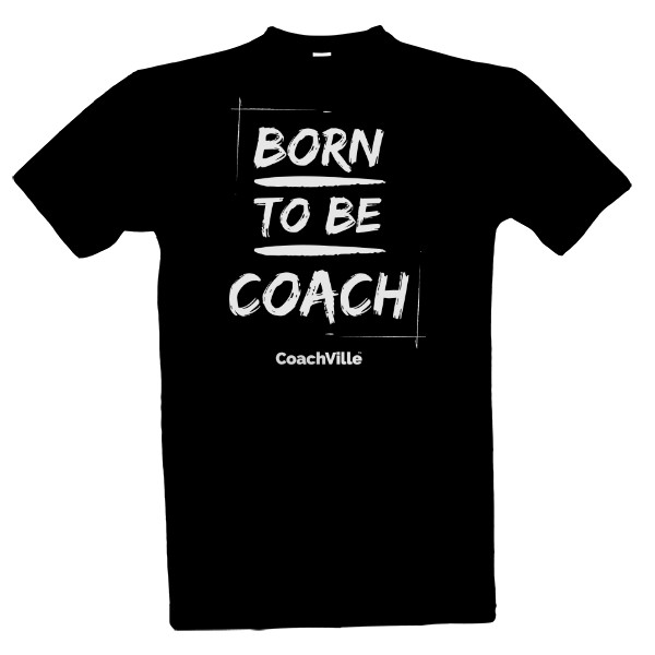 Tričko s potiskem Born to be Coach